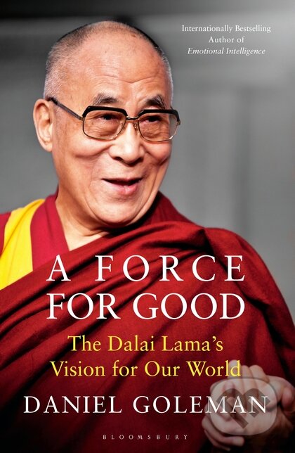 Kniha: A Force for Good (Daniel Goleman). Bloomsbury, 2015 Kniha: A Force for Good (Daniel Goleman). Bloomsbury, 2015