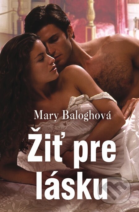 E-kniha: Žiť pre lásku (Mary Balogh). Slovenský spisovateľ, 2015 E-kniha: Žiť pre lásku (Mary Balogh). Slovenský spisovateľ, 2015