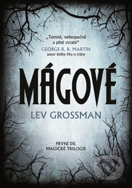 Kniha: Mágové (Lev Grossman). XYZ, 2015 Kniha: Mágové (Lev Grossman). XYZ, 2015