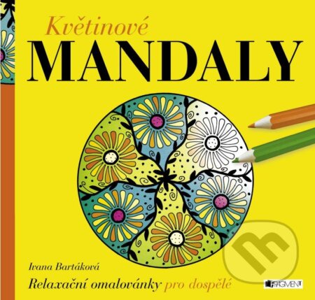Kniha: Květinové mandaly (Ivana Bartáková). Nakladatelství Fragment, 2015 Kniha: Květinové mandaly (Ivana Bartáková). Nakladatelství Fragment, 2015