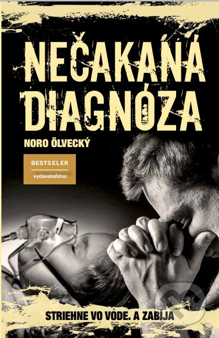 Kniha: Nečakaná diagnóza (Noro Ölvecký). BESTSELLER, 2015 Kniha: Nečakaná diagnóza (Noro Ölvecký). BESTSELLER, 2015