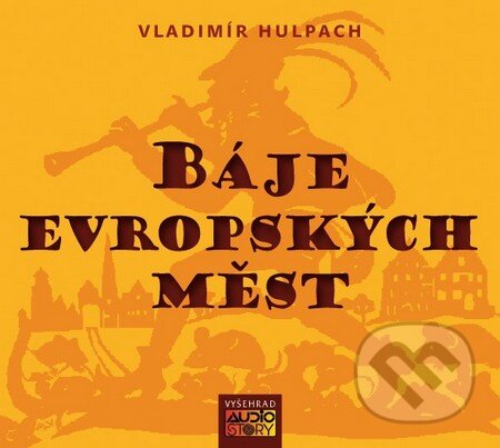 Audiokniha: Báje evropských měst (Vladimír Hulpach). Vyšehrad, 2015 Audiokniha: Báje evropských měst (Vladimír Hulpach). Vyšehrad, 2015