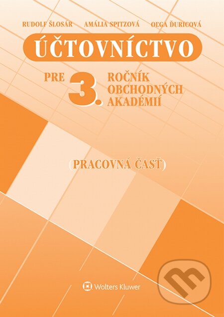 Kniha: Účtovníctvo pre 3. ročník obchodných akadémií (Rudolf Šlosár a kolektív). Wolters Kluwer, 2015 Kniha: Účtovníctvo pre 3. ročník obchodných akadémií (Rudolf Šlosár a kolektív). Wolters Kluwer, 2015