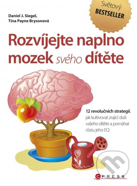Kniha: Rozvíjejte naplno mozek svého dítěte (Daniel J. Siegel a Tina Payne Bryson). CPRESS, 2015 Kniha: Rozvíjejte naplno mozek svého dítěte (Daniel J. Siegel a Tina Payne Bryson). CPRESS, 2015