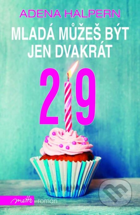 Kniha: Mladá můžeš být jen dvakrát (Adena Halpern). Motto, 2015 Kniha: Mladá můžeš být jen dvakrát (Adena Halpern). Motto, 2015