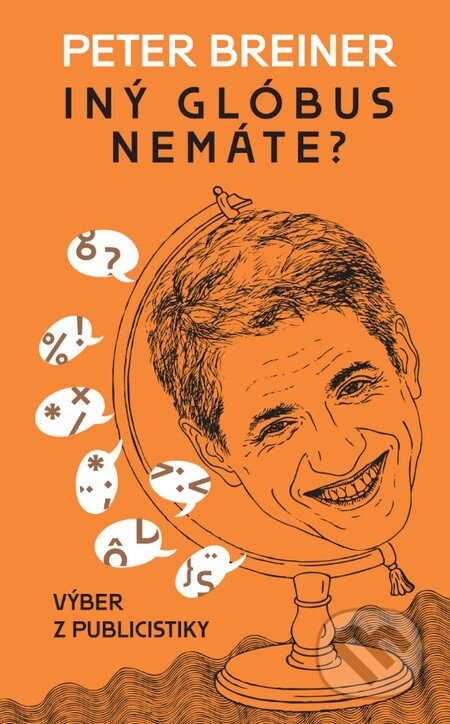 Kniha: Iný glóbus nemáte? (Peter Breiner). Slovart, 2015 Kniha: Iný glóbus nemáte? (Peter Breiner). Slovart, 2015