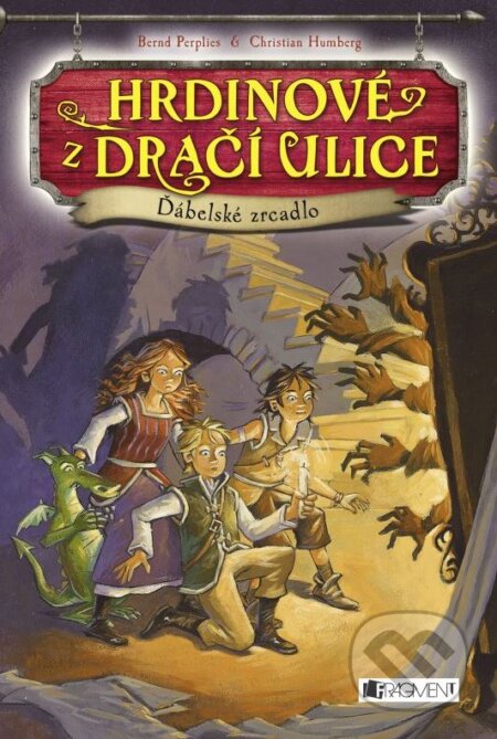 Kniha: Hrdinové z Dračí ulice: Ďábelské zrcadlo (Bernd Perplies). Nakladatelství Fragment, 2015 Kniha: Hrdinové z Dračí ulice: Ďábelské zrcadlo (Bernd Perplies). Nakladatelství Fragment, 2015