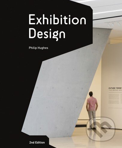 Kniha: Exhibiiton Design (Philip Hughes). Laurence King Publishing, 2015 Kniha: Exhibiiton Design (Philip Hughes). Laurence King Publishing, 2015