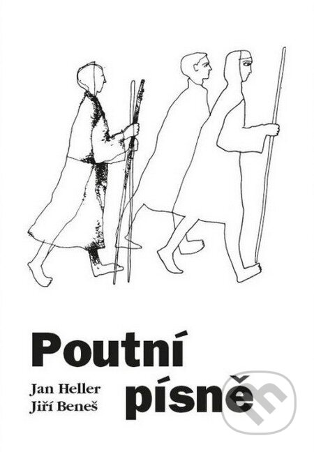 Kniha: Poutní písně (Jan Heller a Jiří Beneš). Návrat domů, 2015 Kniha: Poutní písně (Jan Heller a Jiří Beneš). Návrat domů, 2015