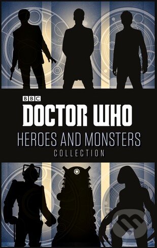 Kniha: Doctor Who: Heroes and Monsters Collection, 2015 Kniha: Doctor Who: Heroes and Monsters Collection, 2015