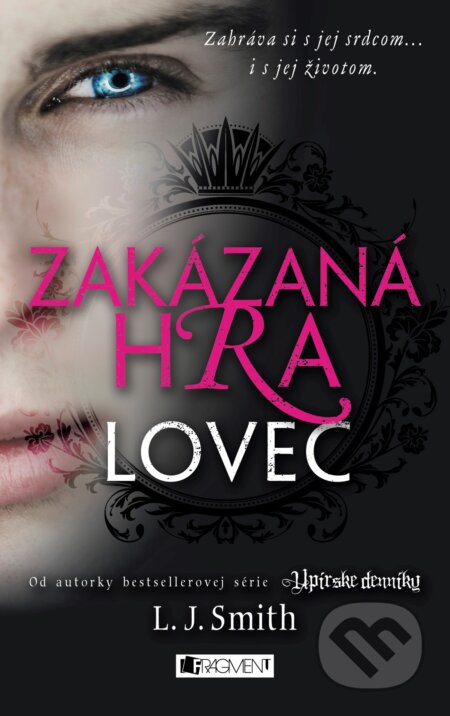 Kniha: Zakázaná Hra: Lovec (L.J. Smith). Fragment, 2015 Kniha: Zakázaná Hra: Lovec (L.J. Smith). Fragment, 2015