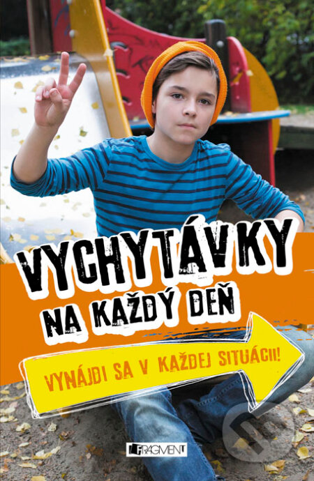 Kniha: Vychytávky na každý deň – Vynájdi sa v každej situácii (Dominique Enright a Guy Macdonald). Fragment, 2015 Kniha: Vychytávky na každý deň – Vynájdi sa v každej situácii (Dominique Enright a Guy Macdonald). Fragment, 2015