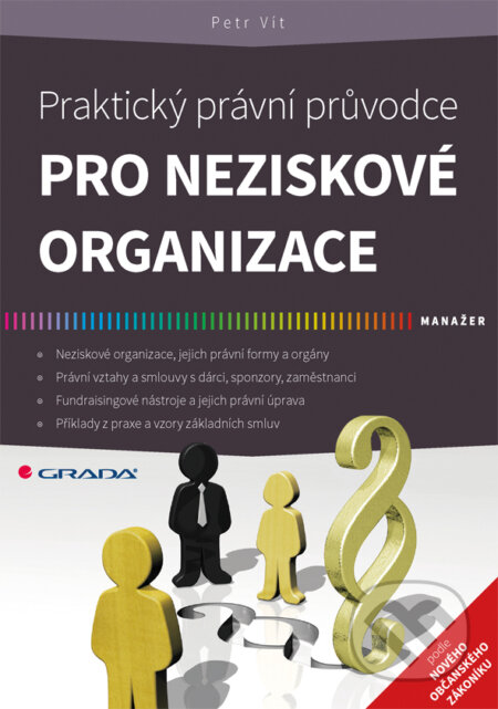 E-kniha: Praktický právní průvodce pro neziskové organizace (Petr Vít). Grada, 2015 E-kniha: Praktický právní průvodce pro neziskové organizace (Petr Vít). Grada, 2015