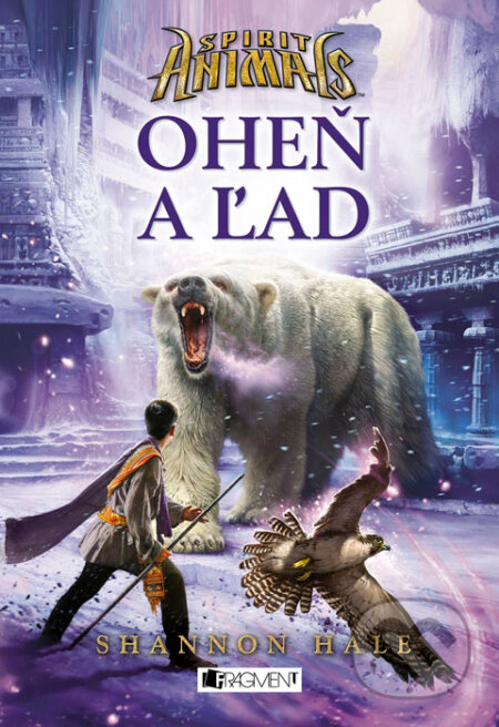 Kniha: Spirit animals 4: Oheň a ľad (Shannon Hale). Fragment, 2015 Kniha: Spirit animals 4: Oheň a ľad (Shannon Hale). Fragment, 2015