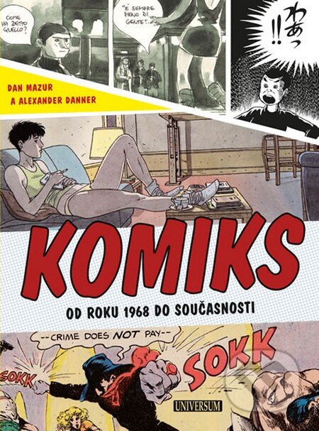 Kniha: Komiks - Od roku 1968 do současnosti (Alexander Danner a Dan Mazur). Universum, 2015 Kniha: Komiks - Od roku 1968 do současnosti (Alexander Danner a Dan Mazur). Universum, 2015