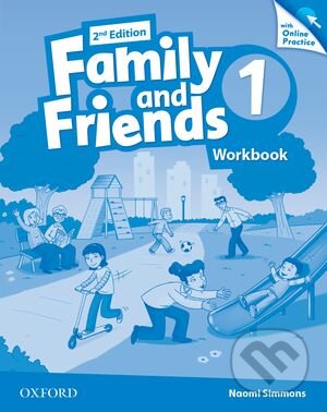 Kniha: Family and Friends 1 - Workbook + Online Practice (Naomi Simmons). Oxford University Press, 2014 Kniha: Family and Friends 1 - Workbook + Online Practice (Naomi Simmons). Oxford University Press, 2014