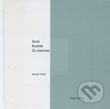 Kniha: Za mestom (Juraj Kuniak). Modrý Peter, 2015 Kniha: Za mestom (Juraj Kuniak). Modrý Peter, 2015