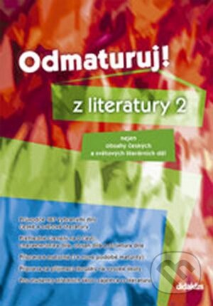 Kniha: Odmaturuj! z literatury 2 (Autorský kolektiv). Didaktis CZ, 2011 Kniha: Odmaturuj! z literatury 2 (Autorský kolektiv). Didaktis CZ, 2011