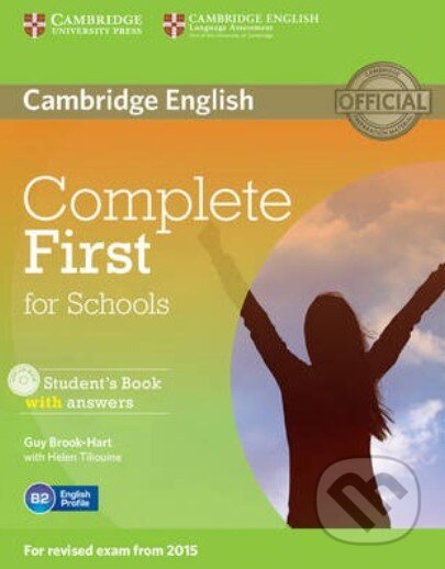 Kniha: Complete First for Schools - Student's Book with Answers + CD-ROM (Guy Brook-Hart a Helen Tiliouine). Cambridge University Press, 2014 Kniha: Complete First for Schools - Student's Book with Answers + CD-ROM (Guy Brook-Hart a Helen Tiliouine). Cambridge University Press, 2014