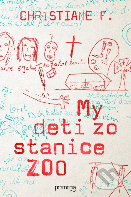 E-kniha: My deti zo stanice ZOO (Christiane F.). Premedia, 2015 E-kniha: My deti zo stanice ZOO (Christiane F.). Premedia, 2015