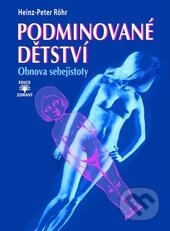 Kniha: Podminované dětství (Heinz-Peter Röhr). Dialog, 2015 Kniha: Podminované dětství (Heinz-Peter Röhr). Dialog, 2015