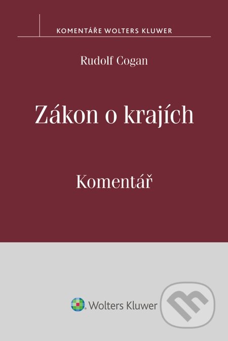 E-kniha: Zákon o krajích. Komentář (Rudolf Cogan). Wolters Kluwer, 2015 E-kniha: Zákon o krajích. Komentář (Rudolf Cogan). Wolters Kluwer, 2015