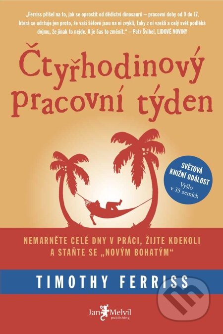 E-kniha: Čtyřhodinový pracovní týden (Timothy Ferriss). Jan Melvil publishing, 2010 E-kniha: Čtyřhodinový pracovní týden (Timothy Ferriss). Jan Melvil publishing, 2010