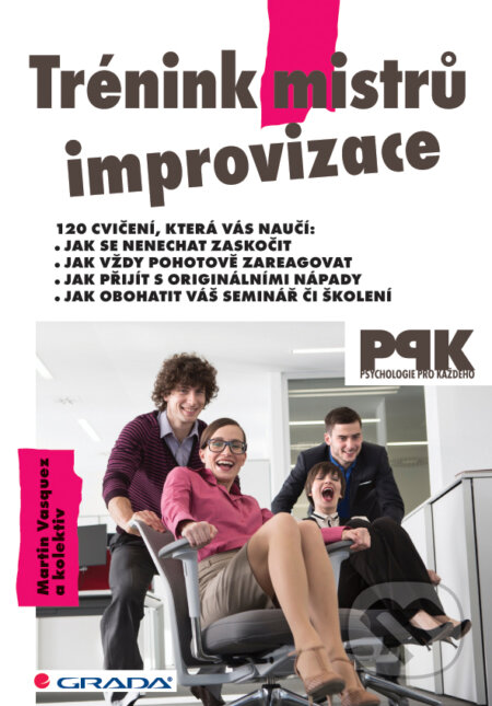 E-kniha: Trénink mistrů improvizace (Martin Vasquez a kolektiv). Grada, 2015 E-kniha: Trénink mistrů improvizace (Martin Vasquez a kolektiv). Grada, 2015