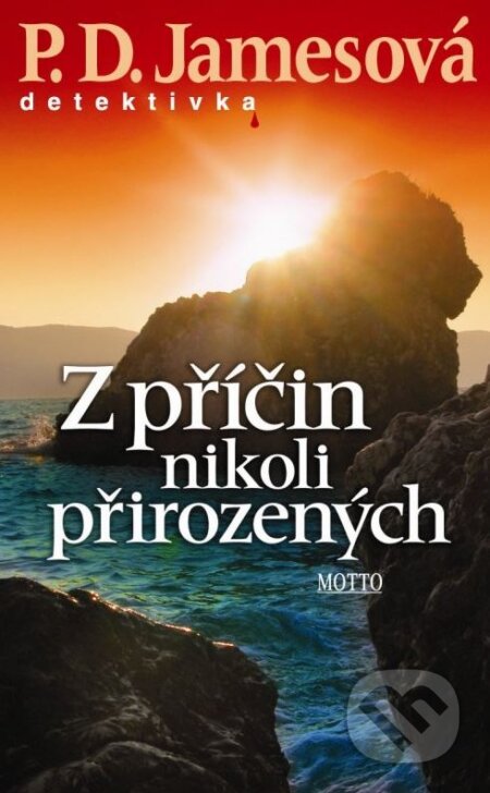 Kniha: Z příčin nikoli přirozených (P.D. James). Motto, 2006 Kniha: Z příčin nikoli přirozených (P.D. James). Motto, 2006