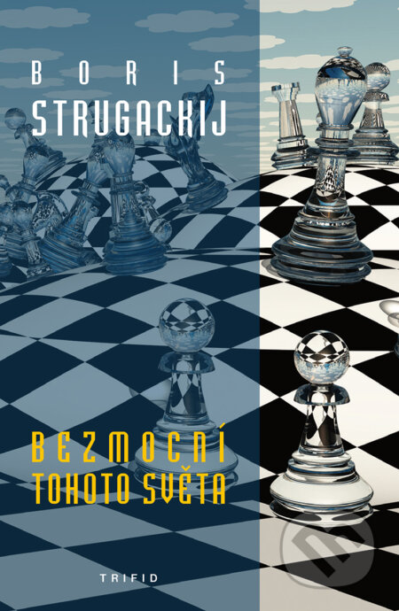 Kniha: Bezmocní tohoto světa (Boris Strugackij). Triton, 2015 Kniha: Bezmocní tohoto světa (Boris Strugackij). Triton, 2015