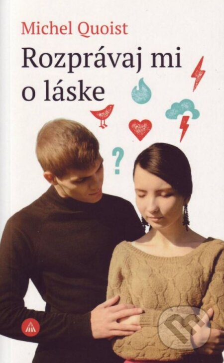 Kniha: Rozprávaj mi o láske (Michel Quoist). Lúč, 2015 Kniha: Rozprávaj mi o láske (Michel Quoist). Lúč, 2015