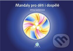 Kniha: Mandaly pro děti i dospělé (Jiřina Lockerová). , 2014 Kniha: Mandaly pro děti i dospělé (Jiřina Lockerová). , 2014