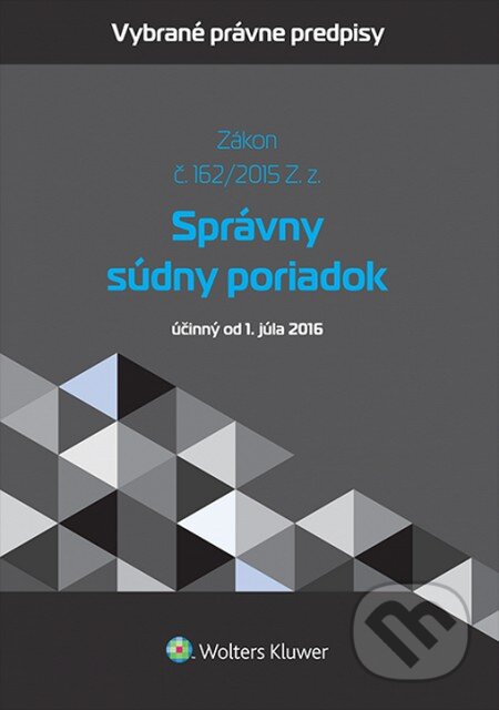 Kniha: Správny súdny poriadok (Wolters Kluwer). Wolters Kluwer, 2015 Kniha: Správny súdny poriadok (Wolters Kluwer). Wolters Kluwer, 2015