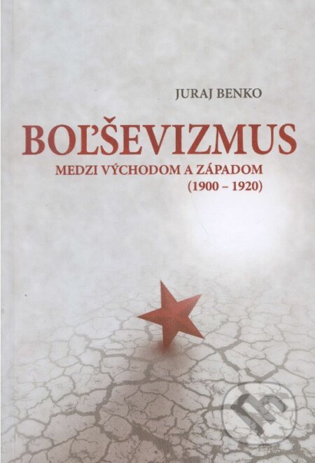 Kniha: Boľševizmus (Juraj Benko). Historický ústav SAV, 2012 Kniha: Boľševizmus (Juraj Benko). Historický ústav SAV, 2012