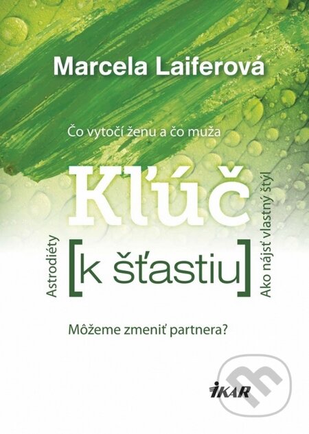 Kniha: Kľúč k šťastiu (Marcela Laiferová). Ikar, 2015 Kniha: Kľúč k šťastiu (Marcela Laiferová). Ikar, 2015