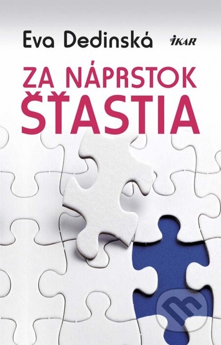 Kniha: Za náprstok šťastia (Eva Dedinská). Ikar, 2015 Kniha: Za náprstok šťastia (Eva Dedinská). Ikar, 2015