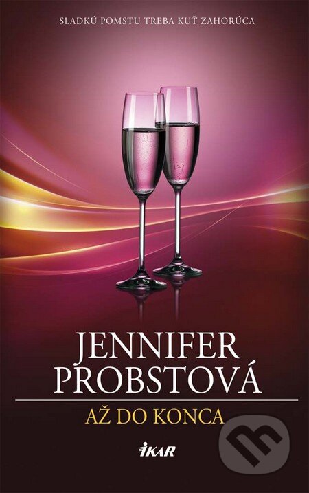 Kniha: Až do konca (Jennifer Probst). Ikar, 2016 Kniha: Až do konca (Jennifer Probst). Ikar, 2016