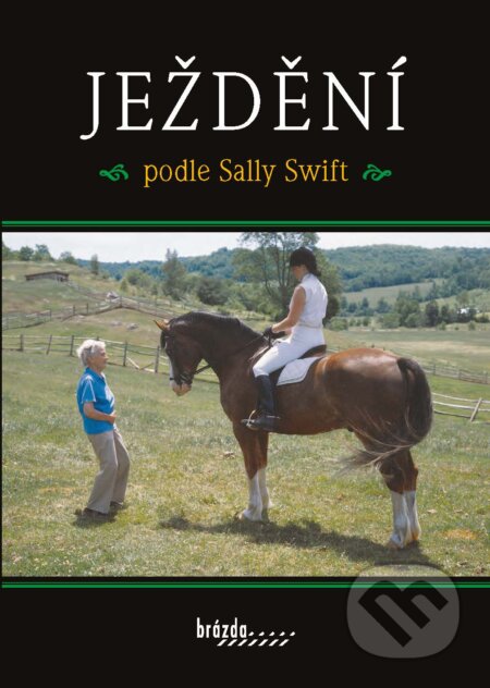 Kniha: Ježdění (Sally Swift). Brázda, 2015 Kniha: Ježdění (Sally Swift). Brázda, 2015