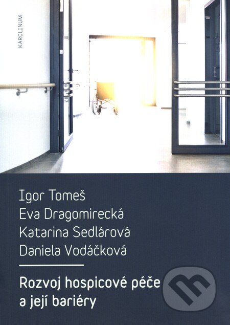 Kniha: Rozvoj hospicové péče a její bariéry (Igor Tomeš a kolektiv). Univerzita Karlova v Praze, 2015 Kniha: Rozvoj hospicové péče a její bariéry (Igor Tomeš a kolektiv). Univerzita Karlova v Praze, 2015