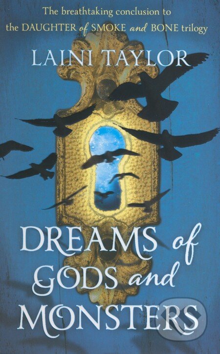 Kniha: Dreams of Gods and Monsters (Laini Taylor). Hodder and Stoughton, 2015 Kniha: Dreams of Gods and Monsters (Laini Taylor). Hodder and Stoughton, 2015