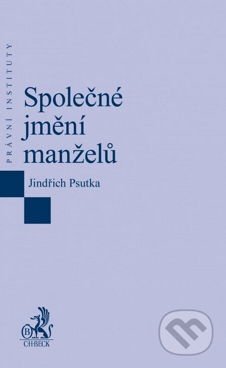 Kniha: Společné jmění manželů (Jindřich Psutka). C. H. Beck, 2015 Kniha: Společné jmění manželů (Jindřich Psutka). C. H. Beck, 2015
