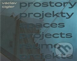 Kniha: Václav Cigler: Prostory projekty/ Spaces projects/ Räume projekte (Michal Motyčka). Michal Motyčka, 2009 Kniha: Václav Cigler: Prostory projekty/ Spaces projects/ Räume projekte (Michal Motyčka). Michal Motyčka, 2009