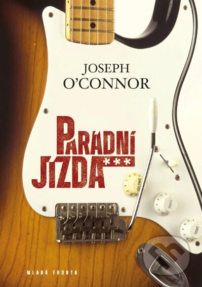 Kniha: Parádní jízda (Joseph O´Connor). Mladá fronta, 2015 Kniha: Parádní jízda (Joseph O´Connor). Mladá fronta, 2015