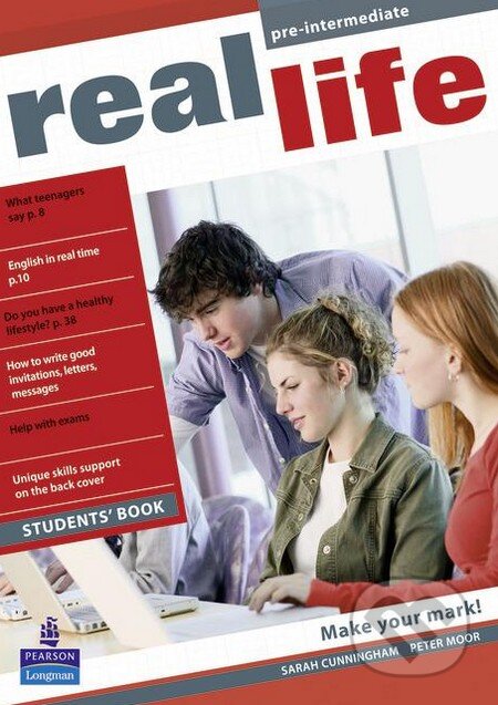 Kniha: Real Life - Pre-intermediate - Student's Book (Peter Moor a Sarah Cunningham). Pearson, 2010 Kniha: Real Life - Pre-intermediate - Student's Book (Peter Moor a Sarah Cunningham). Pearson, 2010