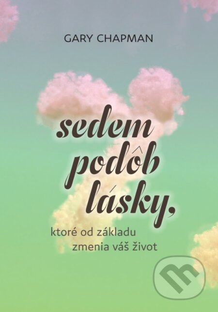 Kniha: Sedem podôb lásky, ktoré od základu zmenia váš život (Gary Chapman). Porta Libri, 2023 Kniha: Sedem podôb lásky, ktoré od základu zmenia váš život (Gary Chapman). Porta Libri, 2023