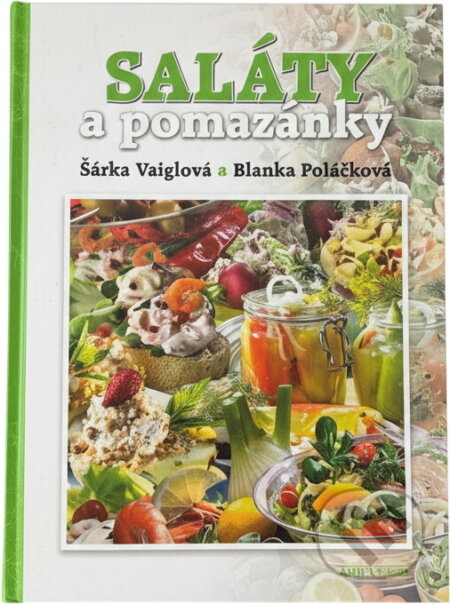 Kniha: Saláty a pomazánky (Šárka Vaiglová a Blanka Poláčková). Amipa, 2013 Kniha: Saláty a pomazánky (Šárka Vaiglová a Blanka Poláčková). Amipa, 2013