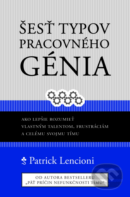 Kniha: Šesť typov pracovného génia (Patrick Lencioni). Porta Libri, 2023 Kniha: Šesť typov pracovného génia (Patrick Lencioni). Porta Libri, 2023