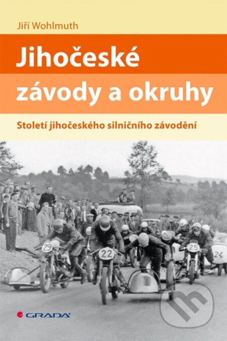 E-kniha: Jihočeské závody a okruhy (Jiří Wohlmuth). Grada, 2023 E-kniha: Jihočeské závody a okruhy (Jiří Wohlmuth). Grada, 2023