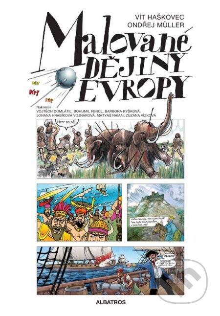 Kniha: Malované dějiny Evropy (Ondřej Müller a Vít Haškovec). Albatros CZ, 2023 Kniha: Malované dějiny Evropy (Ondřej Müller a Vít Haškovec). Albatros CZ, 2023
