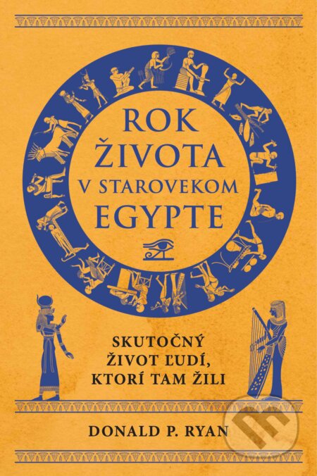 Kniha: Rok života v starovekom Egypte (Donald P. Ryan). Eastone Books, 2023 Kniha: Rok života v starovekom Egypte (Donald P. Ryan). Eastone Books, 2023